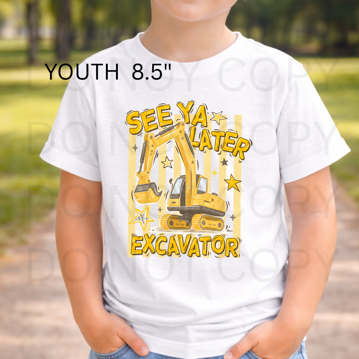 8.5" YOUTH DTF - SEE YA LATER EXCAVATOR - C 6
