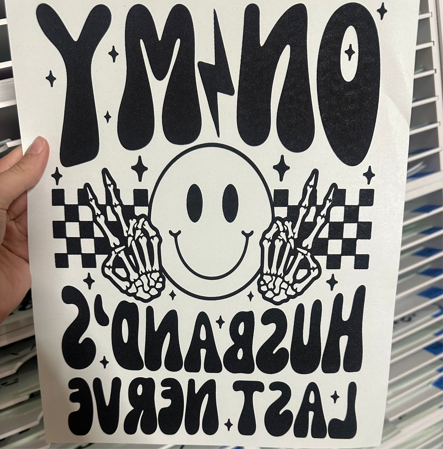 SINGEL COLOR SCREEN PRINT TRANSFER - ON MY HUSBANDS LAST NERVE M12