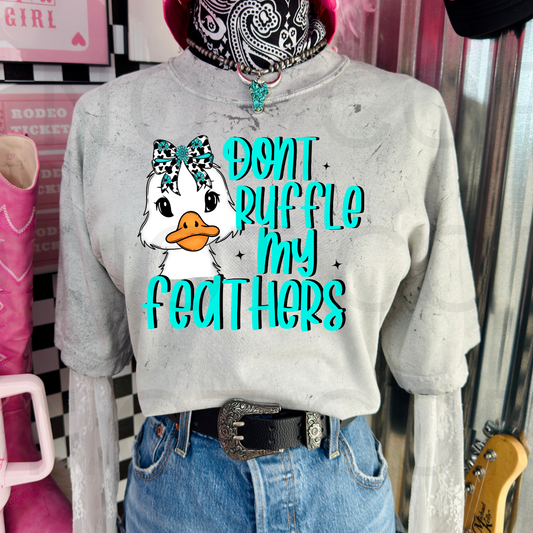 11.5" DTF - DONT RUFFLE MY FEATHERS - B 33