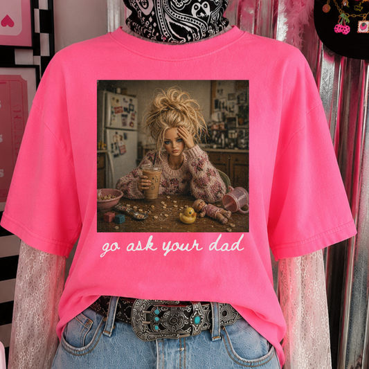 11.5" DTF - GO ASK YOUR DAD - A 25