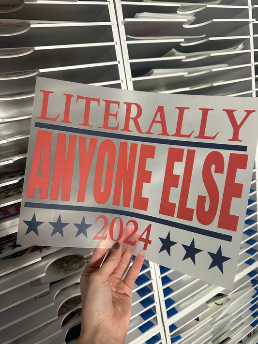 FULL COLOR SCREEN PRINT - LITERALLTY ANYONE ELSE