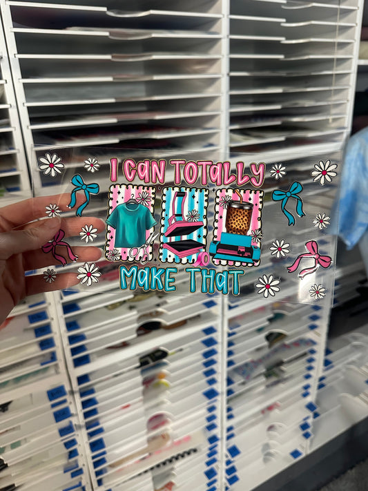 UV DTF CUP WRAP - I CAN MAKE THAT