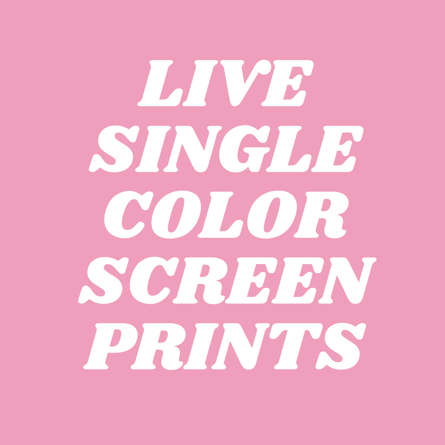 SINGLE COLOR LIVE SCREEN PRINTS