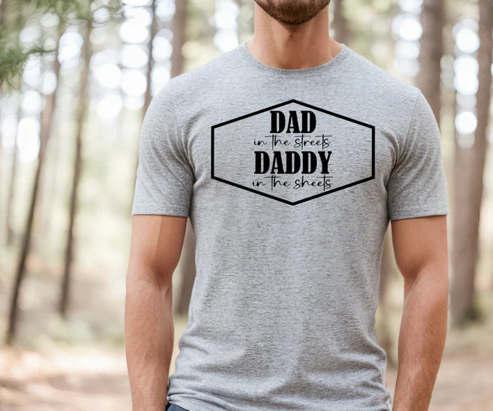 SINGLE COLOR SCREEN PRINT - DAD IN THE STREETS DADDY IN THE SHETS M72