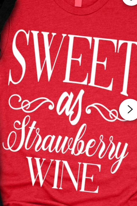 SINGLE COLOR SCREEN PRINT TRANSFER - SWEET AS STRAWBERRY WINE M30