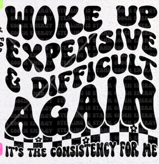 SINGLE COLOR SCREEN PRINT TRANFER - WOKE UP EXPENSIVE AND DIFFCULT M1