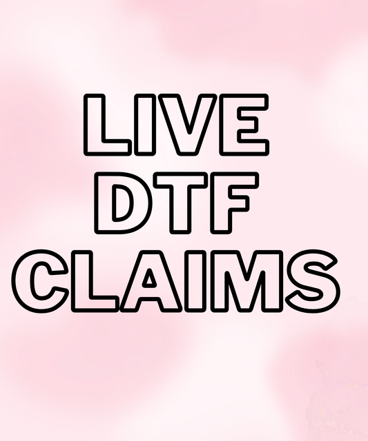 DTF LIVE CLAIM PRINTS
